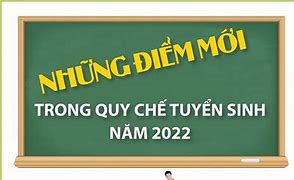 Quy Chế Tuyển Sinh Đại Học 2022 Bộ Giáo Dục